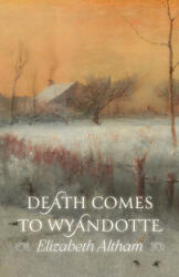 Death Comes to Wyandotte - Elizabeth Altham (ISBN: 9781965303849)