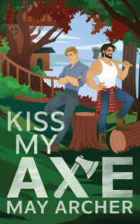 Kiss My Axe - May Archer (ISBN: 9781964685304)