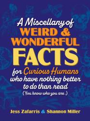 A Miscellany of Weird and Wonderful Facts for Curious Humans Who Have Nothing Better to Do Than Read (ISBN: 9781964487328)