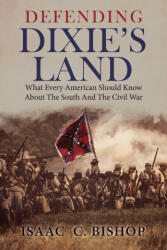 Defending Dixie's Land - Isaac C. Bishop, Clyde N. Wilson (ISBN: 9781963506938)