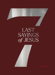 The 7 Last Sayings of Jesus (ISBN: 9781963317336)