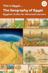 This is Egypt. . . The Geography of Egypt - Ahmad Al-Masri, Matthew Aldrich (ISBN: 9781962752190)