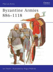Byzantine Armies, 886-1118 - Ian Heath (ISBN: 9780850453065)