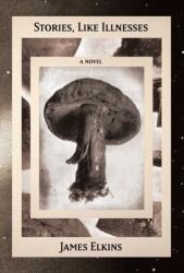 Stories, Like Illnesses (ISBN: 9781961884915)