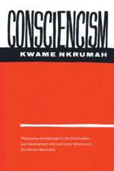 Consciencism: Philosophy and Ideology for De-Colonization - Kwame Nkrumah (ISBN: 9780853451365)