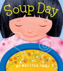 Soup Day - Melissa Iwai, Melissa Iwai (ISBN: 9781250127723)