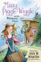 Missy Piggle-Wiggle and the Whatever Cure - Ann M. Martin, Annie Parnell, Ben Hatke (ISBN: 9781250129536)