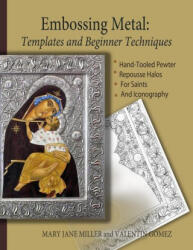 Embossing Metal - Bruce Jones, Mary Meade, Mary Jane Miller (ISBN: 9781716675232)
