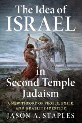 Idea of Israel in Second Temple Judaism - Jason A. Staples (ISBN: 9781108822893)