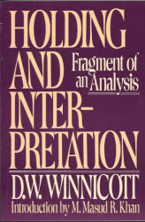 Holding and Interpretation: Fragment of an Analysis - Donald Woods Winnicott, Winnicott, D. W. Winnicott (ISBN: 9780802131676)