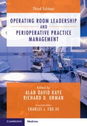 Operating Room Leadership and Perioperative Practice Management - Alan David Kaye, Richard D. Urman (ISBN: 9781009467407)