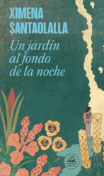 Un Jardín Al Fondo de la Noche / A Garden in the Depths of Night - Santaolalla, Ximena (ISBN: 9786073863889)