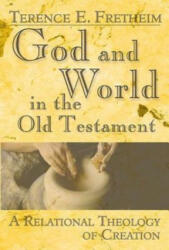 God and World in the Old Testament - Terence E. Fretheim (ISBN: 9780687342969)