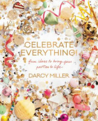 Celebrate Everything! - Darcy Miller (ISBN: 9780062388759)