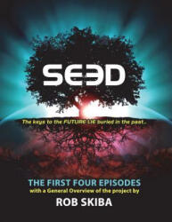 SEED - The First Four Episodes - Rob Skiba (ISBN: 9781987574463)
