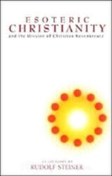 Esoteric Christianity and the Mission of Christian Rosenkreutz (ISBN: 9781855840836)