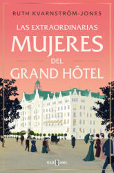LAS EXTRAORDINARIAS MUJERES DEL GRAND HOTEL - KVARNSTROM-JONES, RUTH (2024)