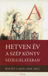 Hetven év a szép könyv szolgálatában (ISBN: 9786065421189)