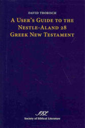 User's Guide to the Nestle-Aland 28 Greek New Testament - David Trobisch (ISBN: 9781589839342)