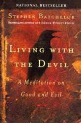 Living with the Devil - Stephen Batchelor (ISBN: 9781594480874)