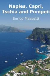 Naples, Capri, Ischia and Pompeii - Enrico Massetti (ISBN: 9781329196544)