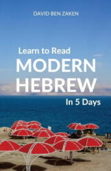 Learn to Read Modern Hebrew in 5 Days - David Ben Zaken (ISBN: 9780995930599)