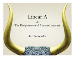 Linear A & The Decipherment of Minoan Language - LEE BUCHWALDER (ISBN: 9781735187419)