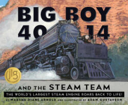 Big Boy 4014 and the Steam Team - Adam Gustavson (ISBN: 9781534113145)