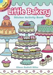 Little Bakery Sticker Activity Book - Eileen Rudisill Miller (ISBN: 9780486809472)