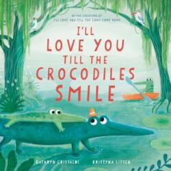 I'll Love You Till the Crocodiles Smile (ISBN: 9780063315518)