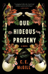 Our Hideous Progeny - McGill, C. E. (ISBN: 9780063256798)