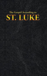 Gospel According to ST. LUKE - King James (ISBN: 9781515441199)