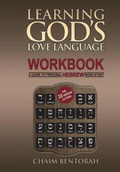 Learning God's Love Language Workbook: A Guide to Personal Hebrew Word Study - Chaim Bentorah (ISBN: 9781943852932)