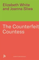Counterfeit Countess, The - Joanna Sliwa (ISBN: 9781789467505)