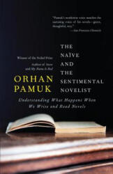 The Naive and the Sentimental Novelist - Orhan Pamuk, Nazim Dikbas (ISBN: 9780307745248)