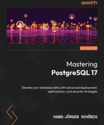 Mastering PostgreSQL 17 - Sixth Edition - Hans-Jürgen Schönig (ISBN: 9781836205975)