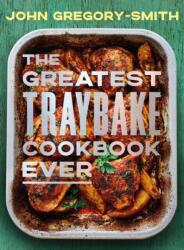 The Greatest Traybake Cookbook Ever - John Gregory-Smith (ISBN: 9780241746417)