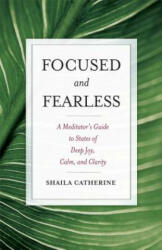 Focused and Fearless - Shaila Catherine (ISBN: 9780861715602)
