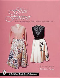 Fifties Forever! : Pular Fashions for Men, Women, Boys, and Girls - Roseann Ettinger (ISBN: 9780764306402)