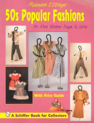 50s Pular Fashions: For Men, Women, Boys and Girls - Roseann Ettinger (ISBN: 9780887407246)