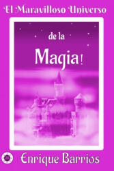El Maravilloso Universo de la ? Magia! : Viaje Iniciático por un Templo Secreto - Enrique Barrios (ISBN: 9781654927073)