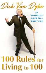 100 Rules for Living to 100 - Dick Van Dyke (ISBN: 9781408736784)