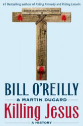 KILLING JESUS - Bill O'Reilly (ISBN: 9780805098549)