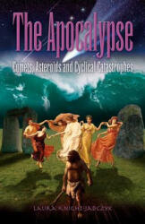 The Apocalypse: Comets, Asteroids and Cyclical Catastrophes - Laura Knight-Jadczyk (ISBN: 9781897244616)