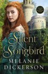 Silent Songbird - Melanie Dickerson (ISBN: 9780785240365)