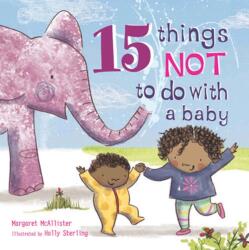 15 Things Not to Do with a Baby (ISBN: 9781847807533)