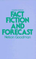 Fact, Fiction, and Forecast - Nelson Goodman, Hilary Putnam (ISBN: 9780674290716)