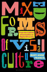 Mixed Forms of Visual Culture - Francis, Mary Anne (ISBN: 9781350211414)