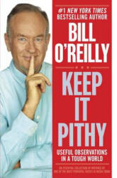 Keep It Pithy - Bill O'Reilly (ISBN: 9780385346627)