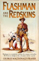 Flashman and the Redskins - George MacDonald Fraser (ISBN: 9780007217175)